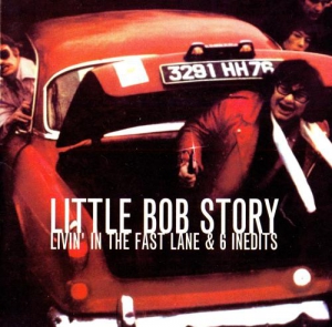 Little Bob Story - Livin' In The Fast Lane & 6 Inedits