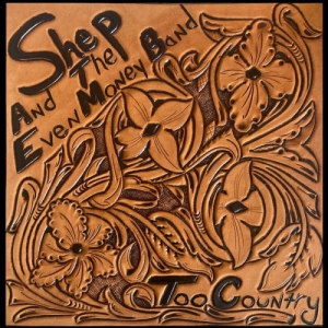 Shep And The Even Money Band - Too Country