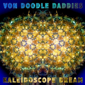 Von Doodle Daddies - Kaleidoscope Dream