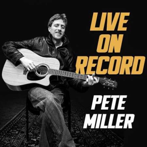 Pete Miller - Live on Record