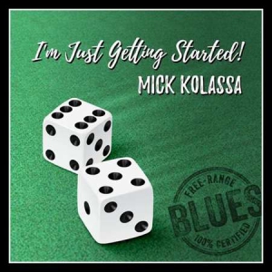 Mick Kolassa - I'm Just Getting Started!