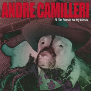 Andre Camilleri - All the Animals Are My Friends