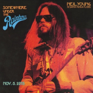Neil Young with The Santa Monica Flyers - Somewhere Under the Rainbow 1973