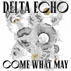 Delta Echo - Come What May