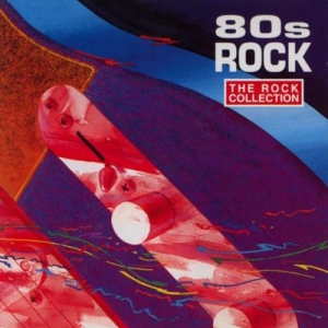 VA - The Rock Collection: 80s Rock