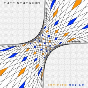 Tuff Sturgeon - Infinite Medium