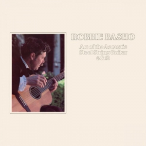Robbie Basho - Art of the Acoustic Steel String Guitar 6 & 12