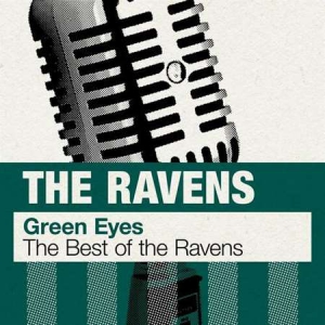 The Ravens - Green Eyes: The Best of The Ravens