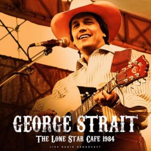 George Strait - The Lone Star Cafe 1984