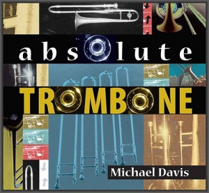 Michael Davis - Absolute Trombone