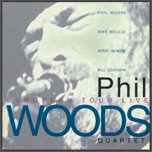 Phil Woods Quartet - European Tour Live