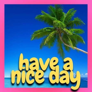 VA - have a nice day