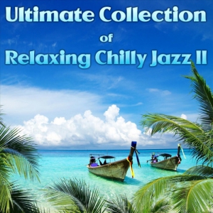 VA - Ultimate Collection of Relaxing Chilly Jazz II