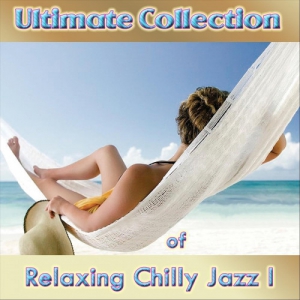 VA - Ultimate Collection of Relaxing Chilly Jazz I