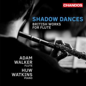 Adam Walker - Shadow Dances, British Works for Flute