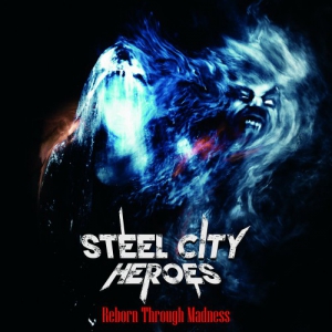 Steel City Heroes - Reborn Through Madness