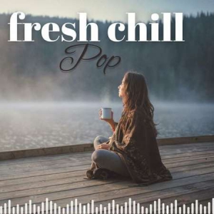 VA - Fresh Chill Pop