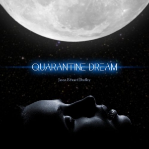 Jason Edward Dudley - Quarantine Dream