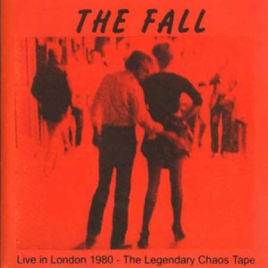 The Fall - Live In London 1980: The Legendary Chaos Tape