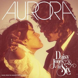 Daisy Jones & The Six - Aurora [Deluxe]