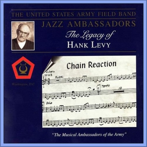 The United States Army Field Band Jazz Ambassadors - The Legacy Of Hank Levy
