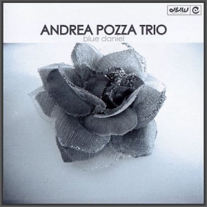 Andrea Pozza Trio - Blue Daniel