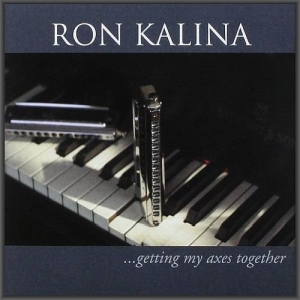 Ron Kalina - Getting My Axes Together