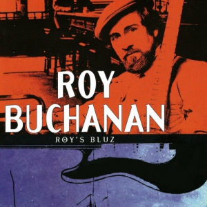 Roy Buchanan - Roys Bluz