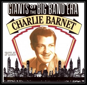 Charlie Barnet - Giants Of The Big Band Era