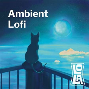 VA - Ambient Lofi by Lola