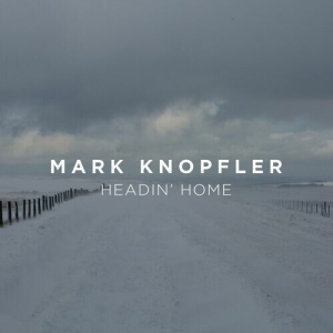 Mark Knopfler - Headin’ Home [EP]