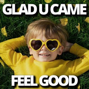 VA - Glad U Came Feel Good