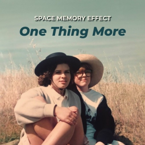Space Memory Effect - One Thing More