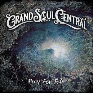 Grand Soul Central - Pray For Rain