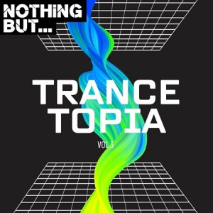 VA - Nothing But... Trancetopia, Vol. 03