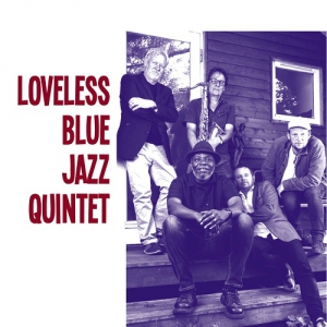 Loveless Blue Jazz Quintet - Loveless Blue Jazz Quintet
