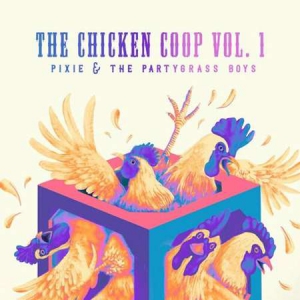 Pixie and The Partygrass Boys - The Chicken Coop, Vol. 1