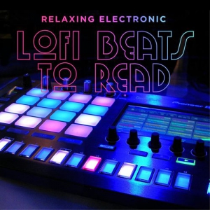 VA - LoFi Beats to Read. Relaxing Electronic