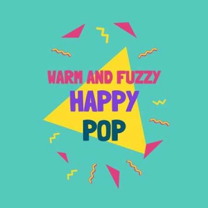 VA - warm and fuzzy: happy pop