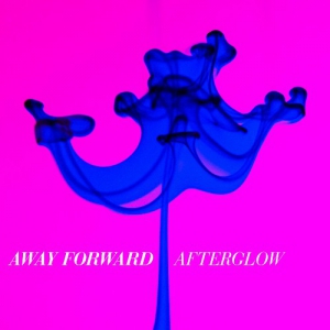 Away Forward - Afterglow