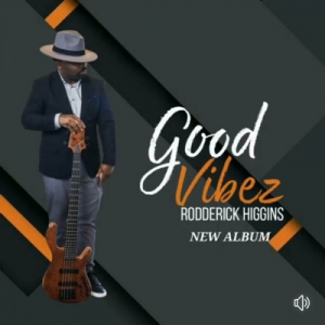 Rodderick Higgins - Good Vibez