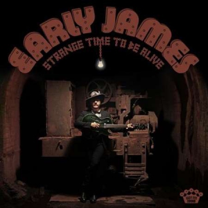 Early James - Strange Time To Be Alive [Deluxe Edition]