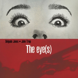 Delgado Jones & John Trap - The Eye[s]