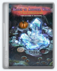 Bridge to Another World 11: A Trail of Breadcrumbs