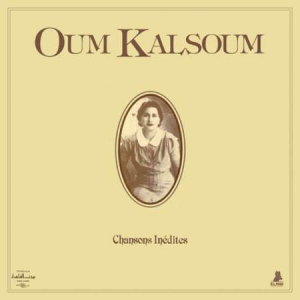 Oum Kalthoum - Chansons Inedites