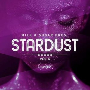 VA - Milk &amp; Sugar Pres. Stardust Vol 5