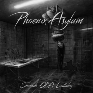 Phoenix Asylum - Sounds of a Lullaby