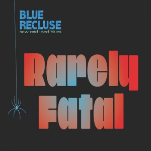 Blue Recluse - Rarely Fatal - Rarely Fatal