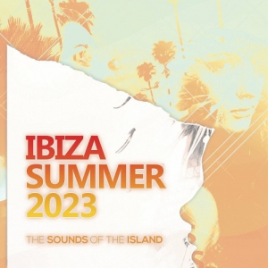 VA - Ibiza Summer 2023: The Sounds Of The Island