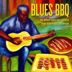 VA - Blues BBQ - No Better Cure for Sadness Than Blues And Barbecue